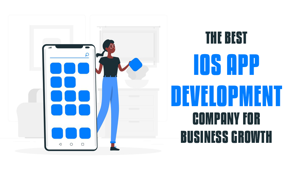 The Best IOS App Development Company For Business Growth
