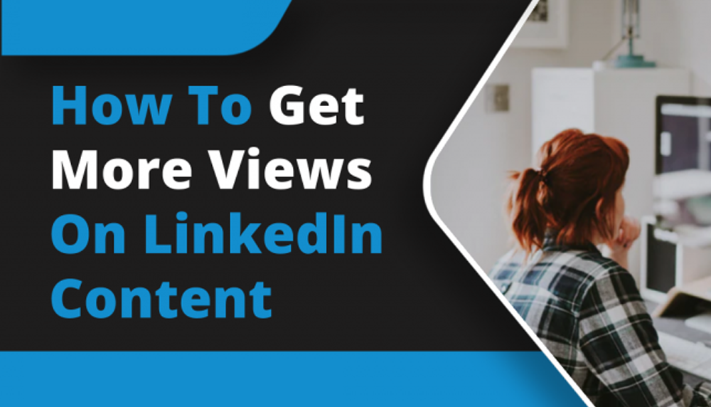 How to get more views on Linkedin?
