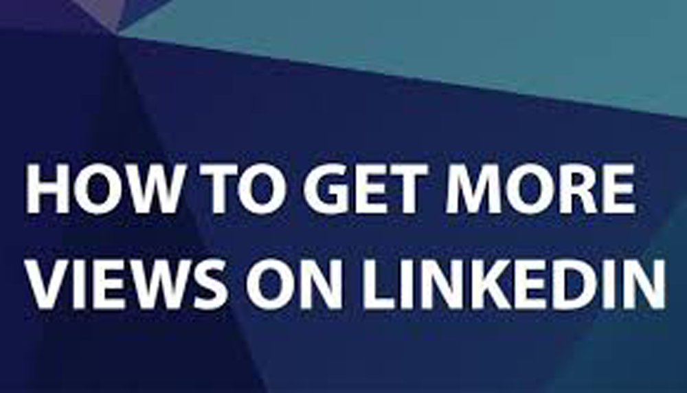 How to get more views on Linkedin?