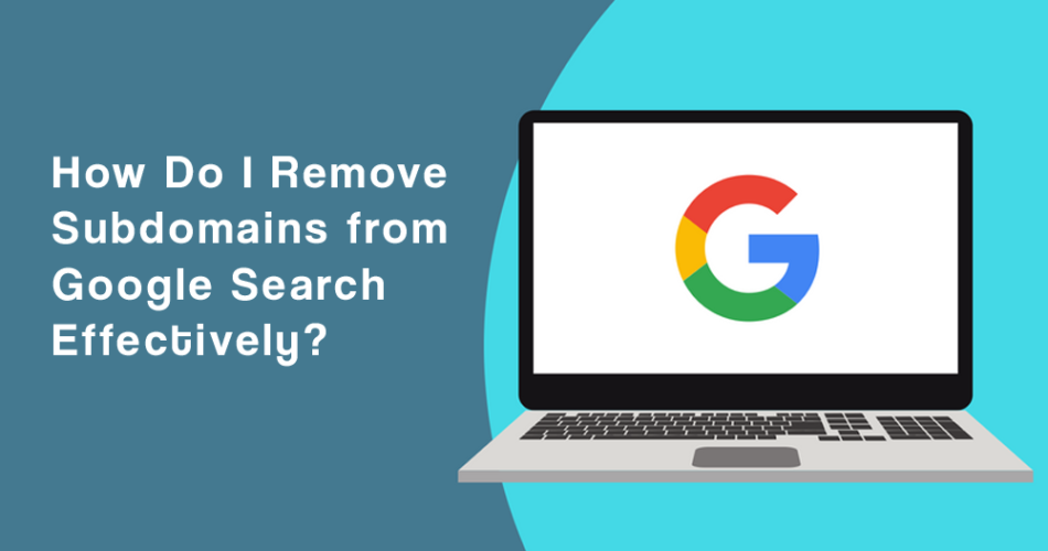 How do I remove subdomains from Google search?