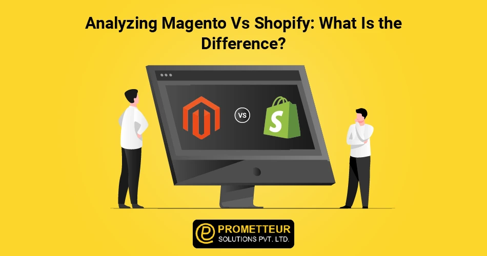 Magento vs Shopify - Prometteur Solutions