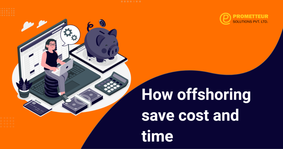 How offshoring save cost and time