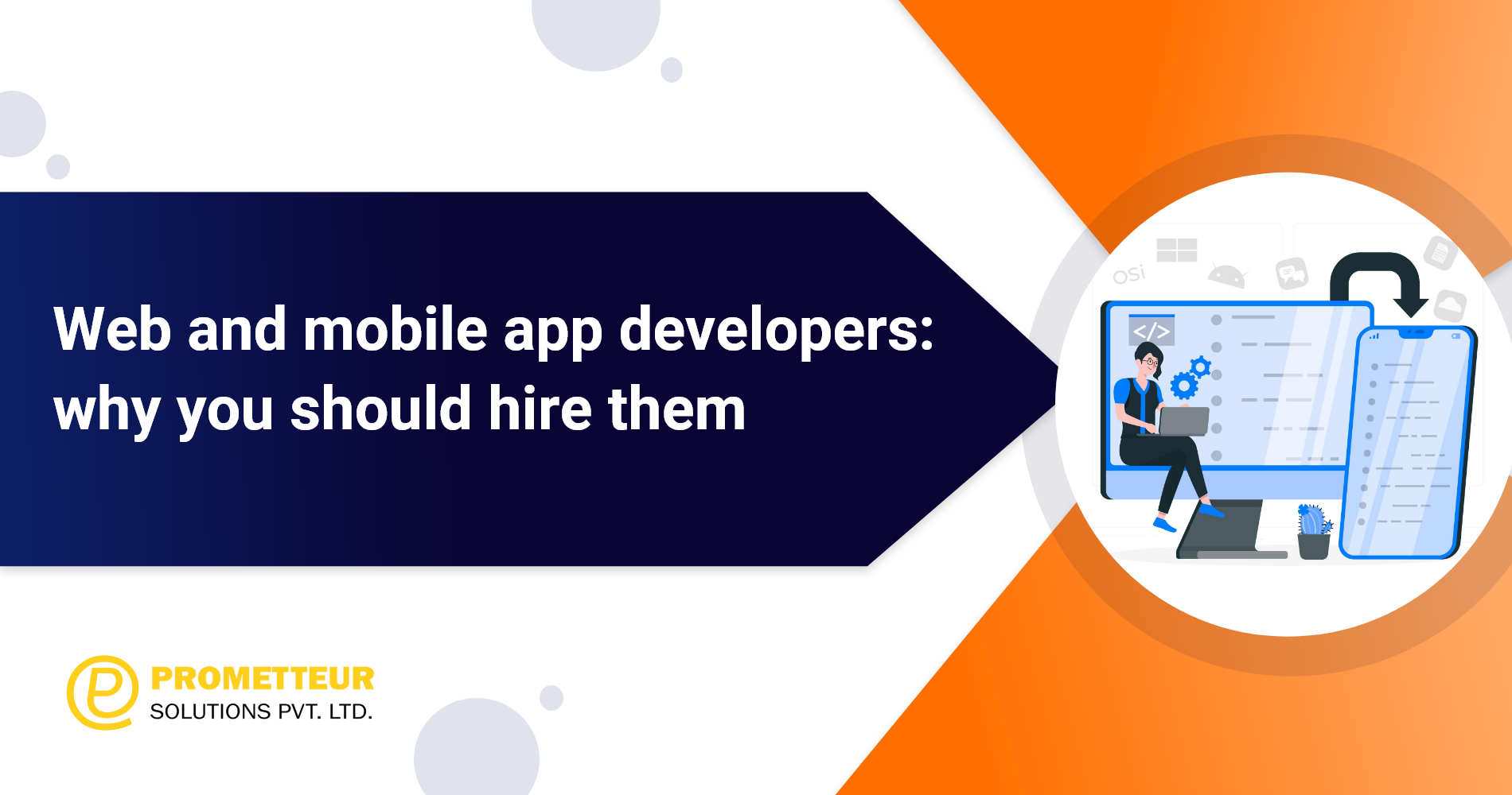 For Web and Mobile applications, hire a specialist mobile app developer.