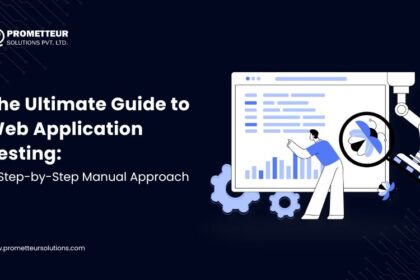 The Ultimate Guide to Web Application Testing: A Step-by-Step Manual Approach