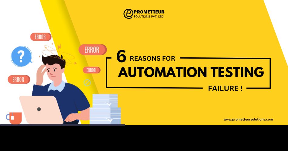Reasons for Automation Testing Failure: Common Pitfalls and Solutions
